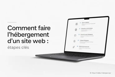 Comment faire l’hébergement d’un site web : les étapes clés ?