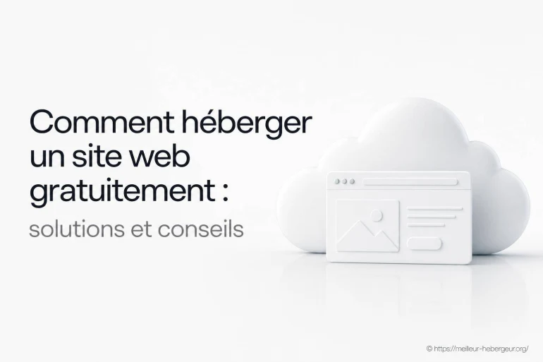 Comment héberger un site web gratuitement : solutions et conseils ?